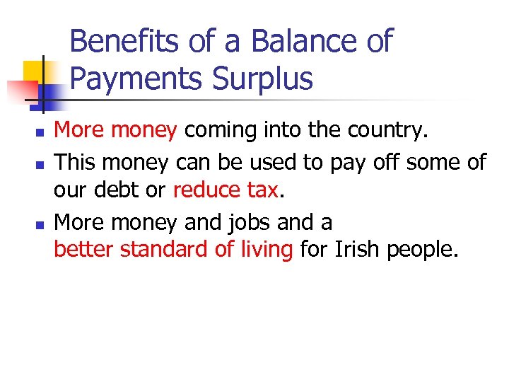 Benefits of a Balance of Payments Surplus n n n More money coming into