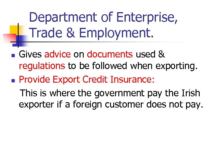 Department of Enterprise, Trade & Employment. n n Gives advice on documents used &