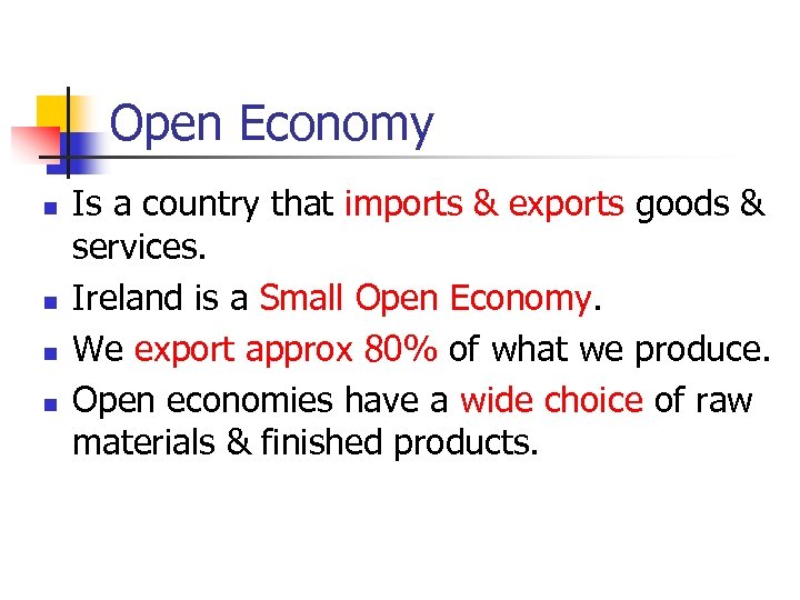 Open Economy n n Is a country that imports & exports goods & services.