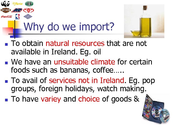 Why do we import? n n To obtain natural resources that are not available
