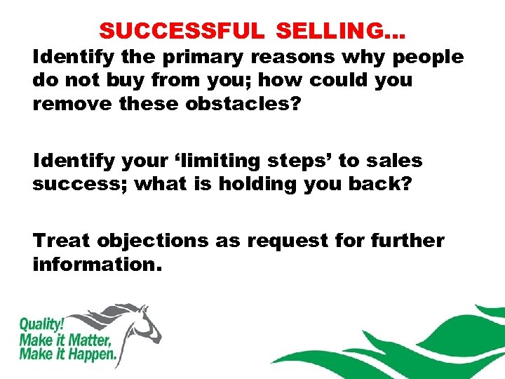 SUCCESSFUL SELLING… Identify the primary reasons why people do not buy from you; how