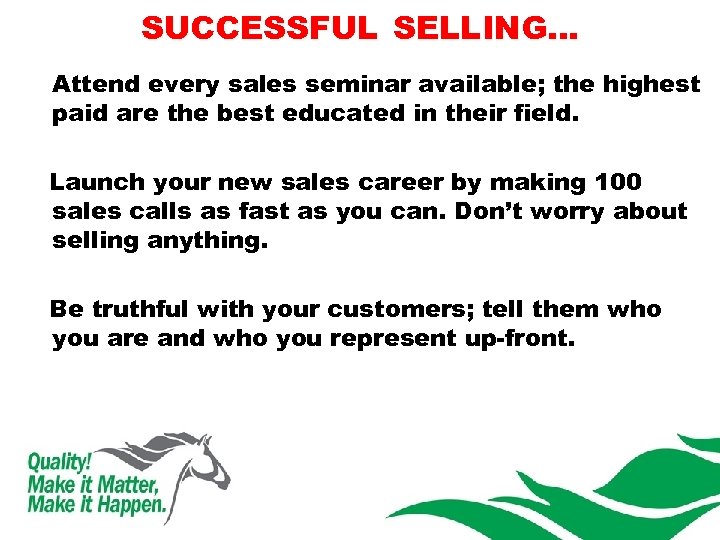 SUCCESSFUL SELLING… Attend every sales seminar available; the highest paid are the best educated