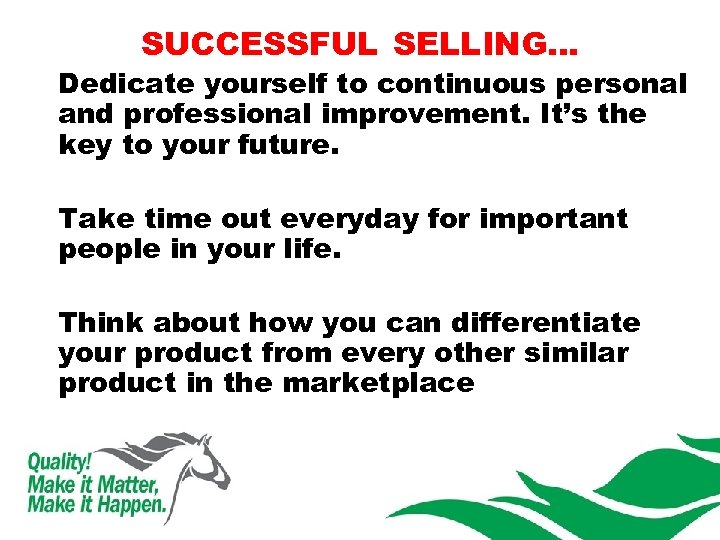 SUCCESSFUL SELLING… Dedicate yourself to continuous personal and professional improvement. It’s the key to