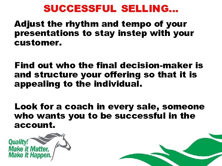 SUCCESSFUL SELLING… Adjust the rhythm and tempo of your presentations to stay instep with