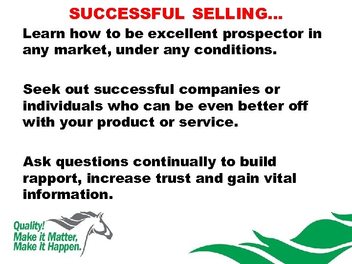 SUCCESSFUL SELLING… Learn how to be excellent prospector in any market, under any conditions.