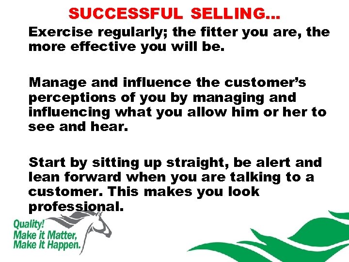 SUCCESSFUL SELLING… Exercise regularly; the fitter you are, the more effective you will be.