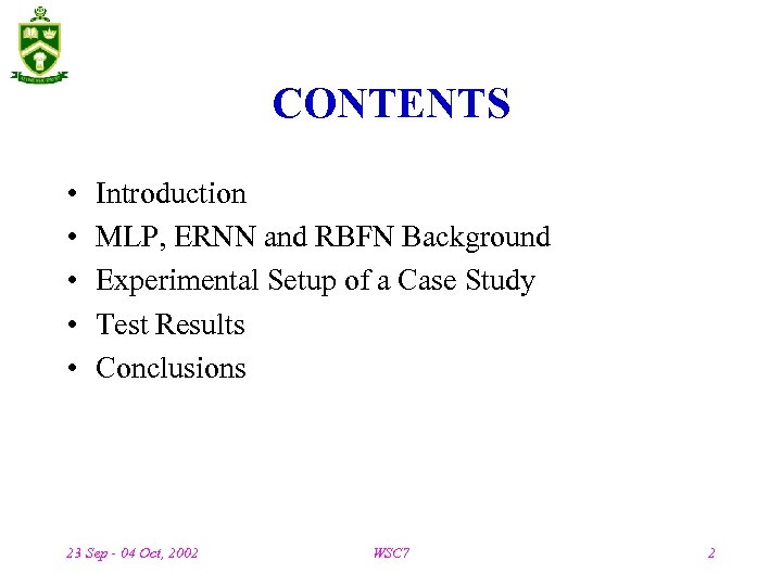 CONTENTS • • • Introduction MLP, ERNN and RBFN Background Experimental Setup of a
