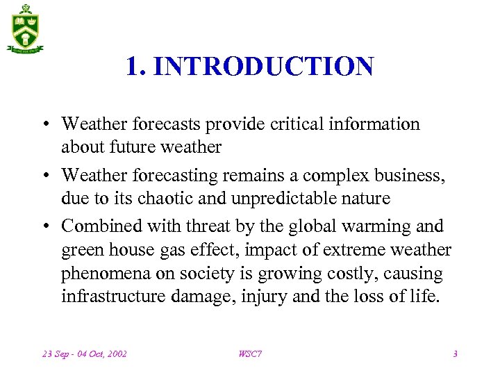 1. INTRODUCTION • Weather forecasts provide critical information about future weather • Weather forecasting
