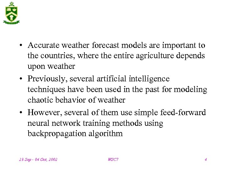  • Accurate weather forecast models are important to the countries, where the entire