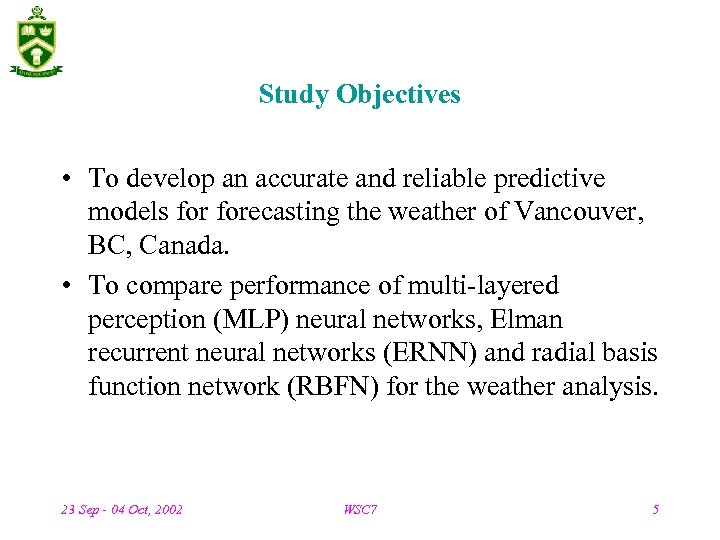 Study Objectives • To develop an accurate and reliable predictive models forecasting the weather
