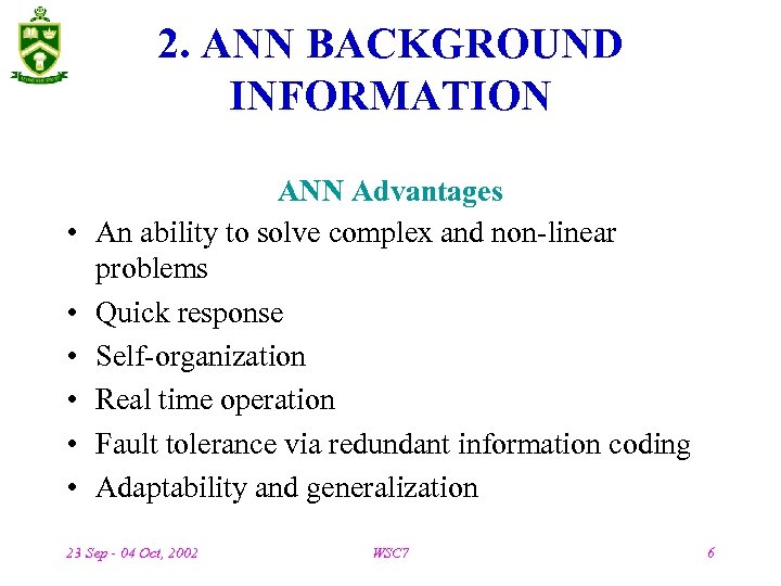 2. ANN BACKGROUND INFORMATION • • • ANN Advantages An ability to solve complex