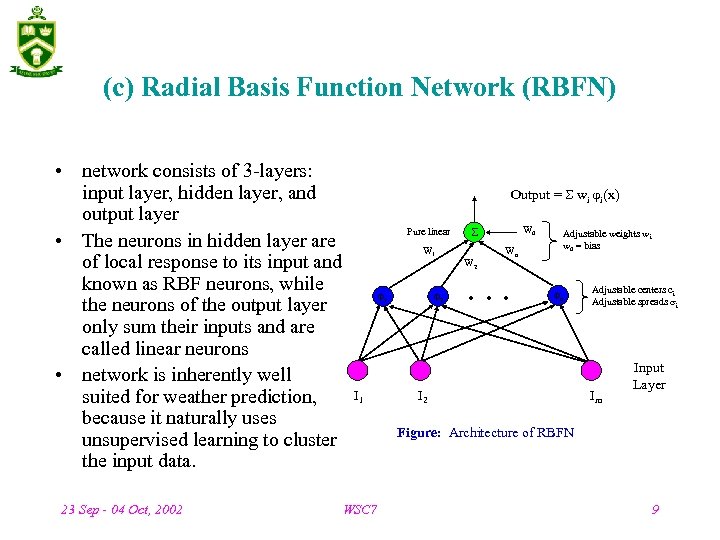 (c) Radial Basis Function Network (RBFN) • network consists of 3 -layers: input layer,