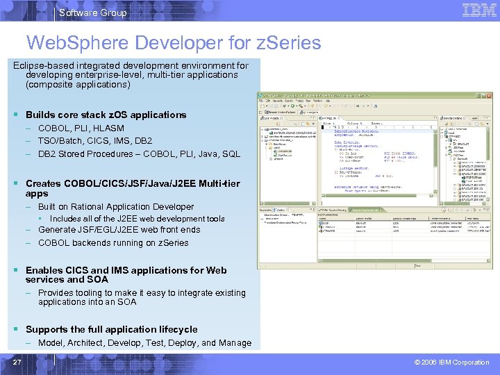 Software Group Web. Sphere Developer for z. Series Eclipse-based integrated development environment for developing