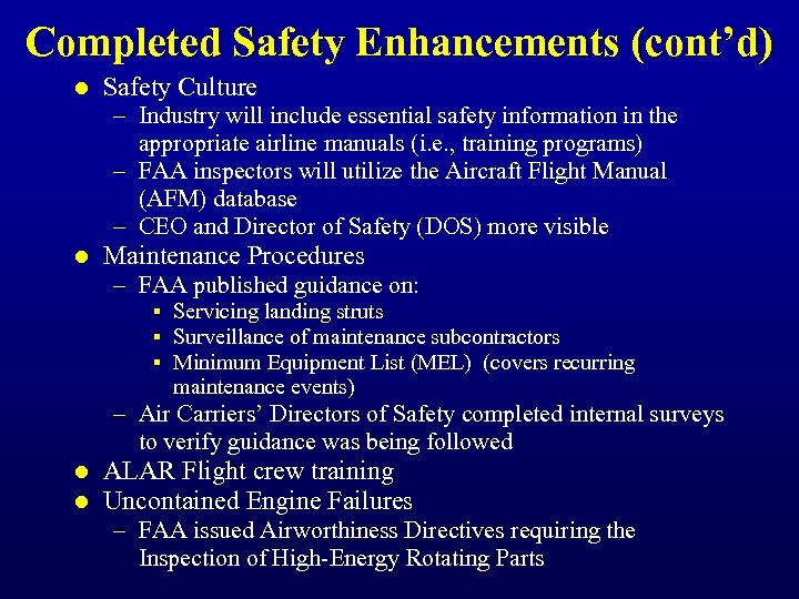 Completed Safety Enhancements (cont’d) l Safety Culture – Industry will include essential safety information