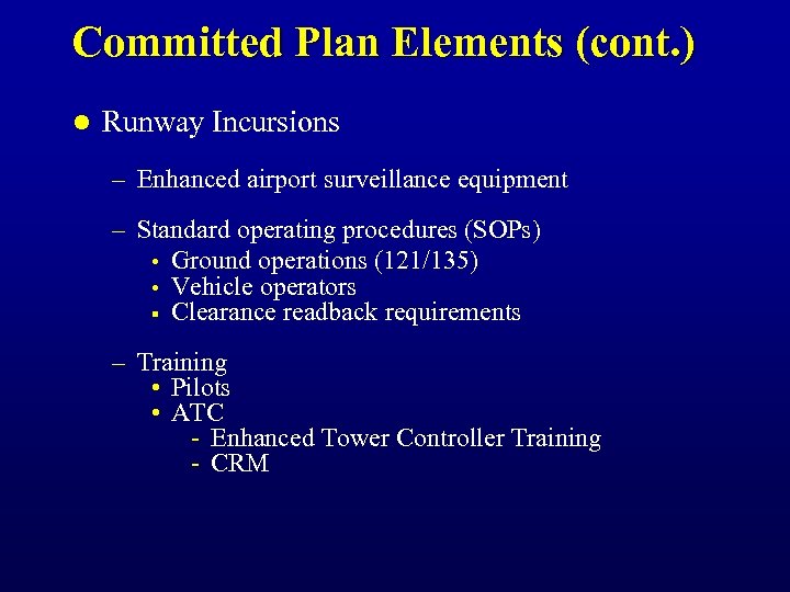 Committed Plan Elements (cont. ) l Runway Incursions – Enhanced airport surveillance equipment –