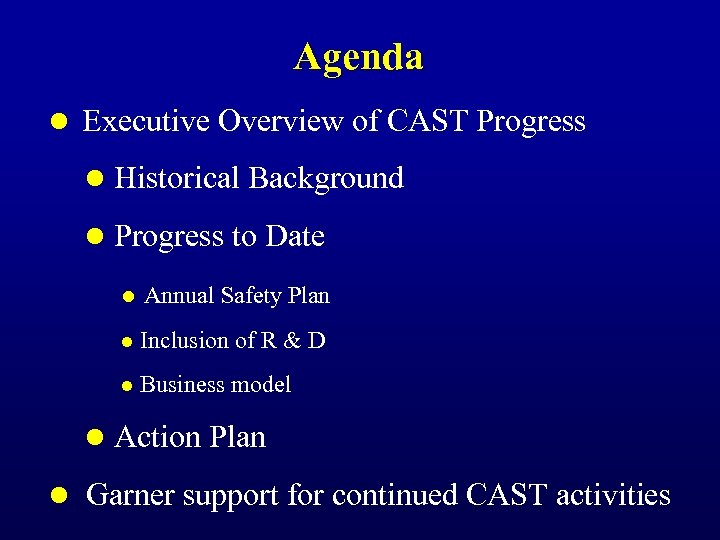 Agenda l Executive Overview of CAST Progress l Historical Background l Progress to Date