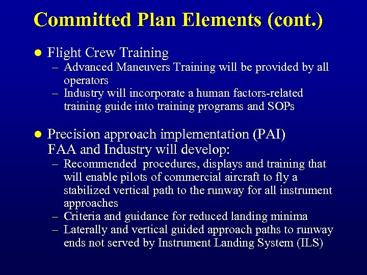 Committed Plan Elements (cont. ) l Flight Crew Training – Advanced Maneuvers Training will
