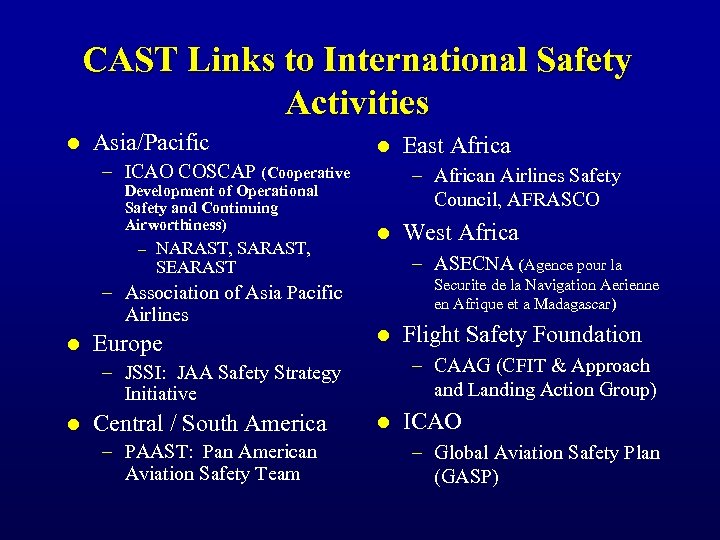 CAST Links to International Safety Activities l Asia/Pacific l – ICAO COSCAP (Cooperative Development
