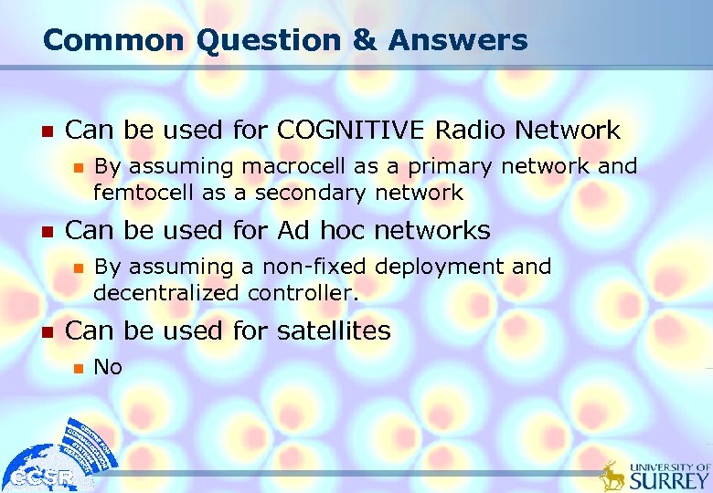 Common Question & Answers n Can be used for COGNITIVE Radio Network n n