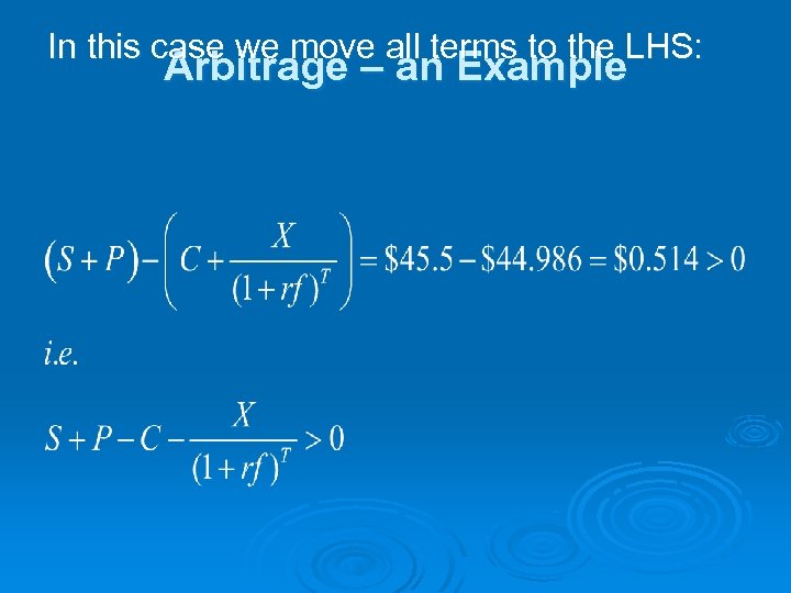 In this case we move all terms to the LHS: Arbitrage – an Example