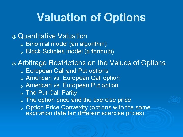 Valuation of Options ☺ Quantitative Valuation ☺ Binomial model (an algorithm) ☺ Black-Scholes model