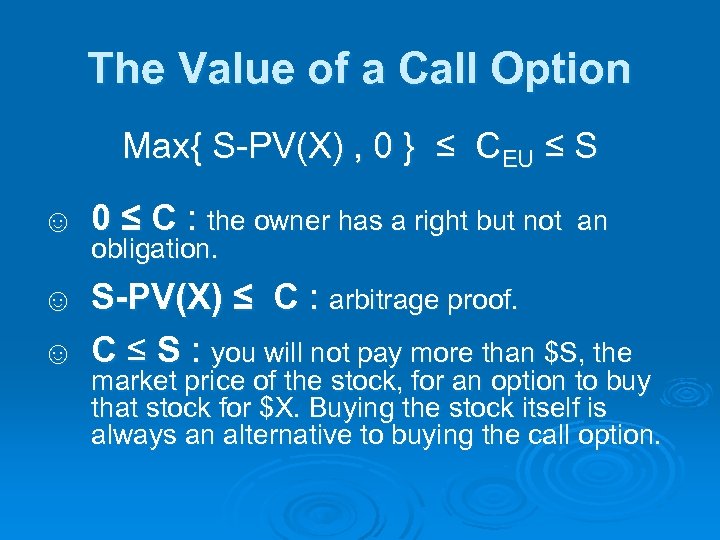 The Value of a Call Option Max{ S-PV(X) , 0 } ≤ CEU ≤