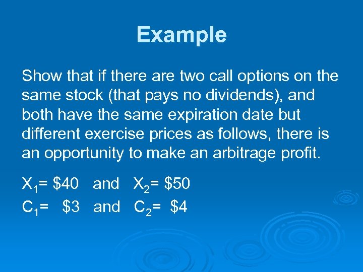 Example Show that if there are two call options on the same stock (that