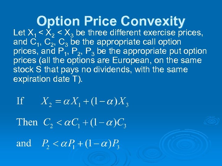 Option Price Convexity Let X 1 < X 2 < X 3 be three