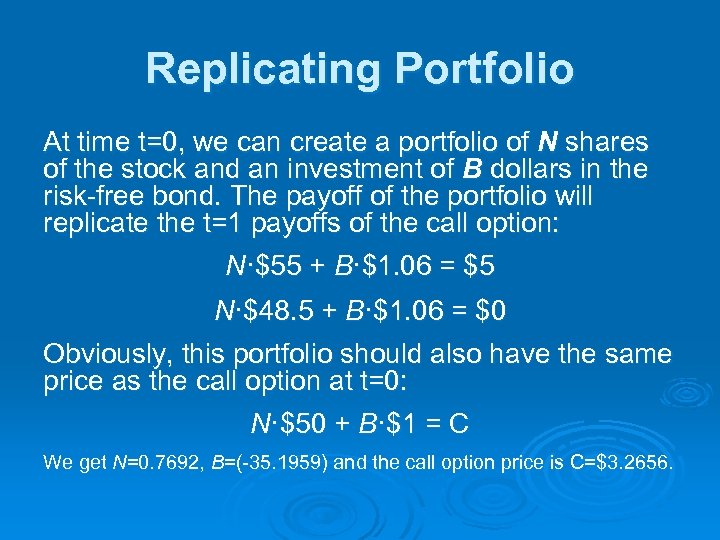 Replicating Portfolio At time t=0, we can create a portfolio of N shares of