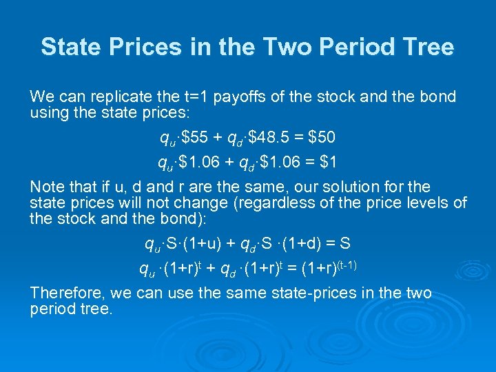 State Prices in the Two Period Tree We can replicate the t=1 payoffs of