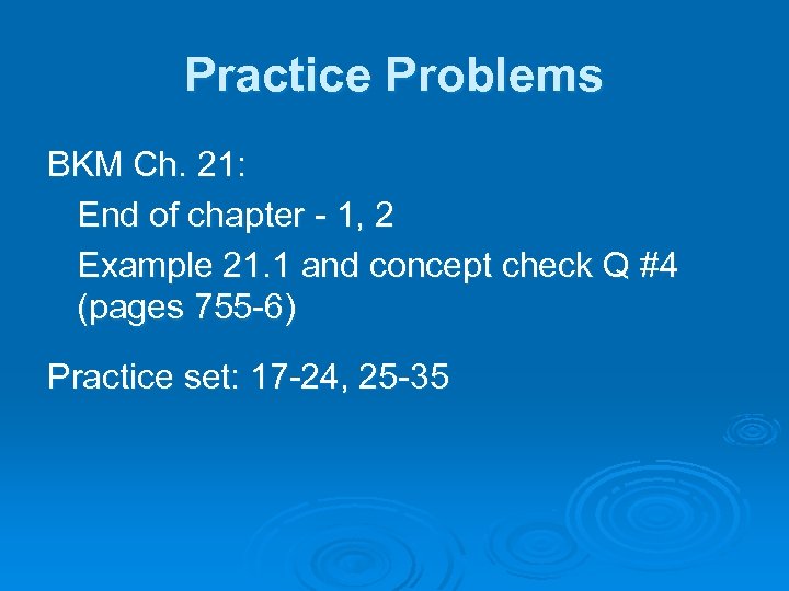 Practice Problems BKM Ch. 21: End of chapter - 1, 2 Example 21. 1