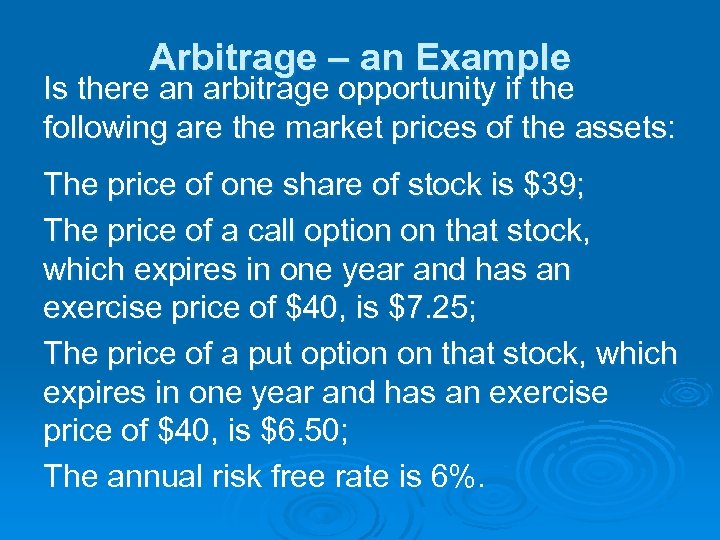 Arbitrage – an Example Is there an arbitrage opportunity if the following are the