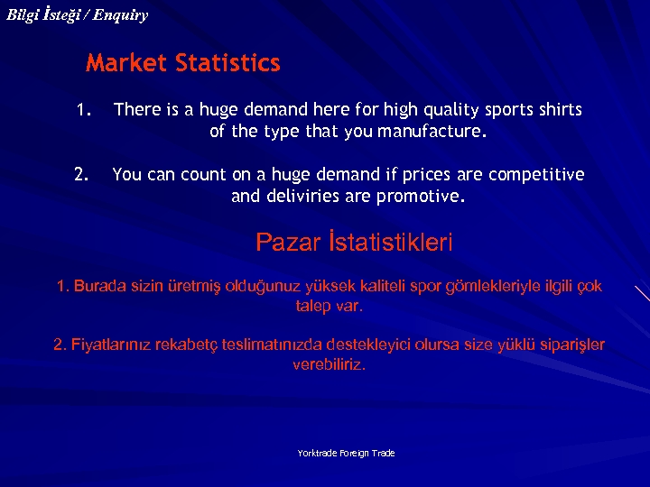 Bilgi İsteği / Enquiry Market Statistics 1. There is a huge demand here for