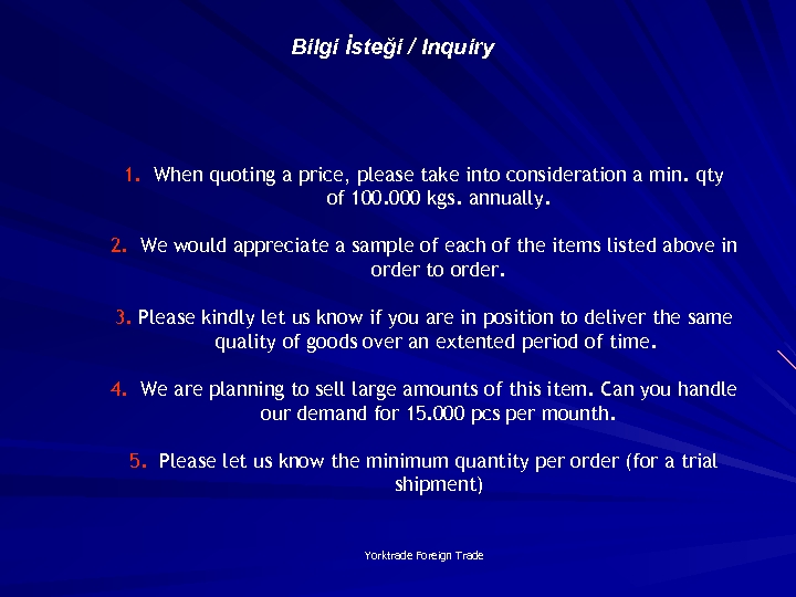 Bilgi İsteği / Inquiry 1. When quoting a price, please take into consideration a