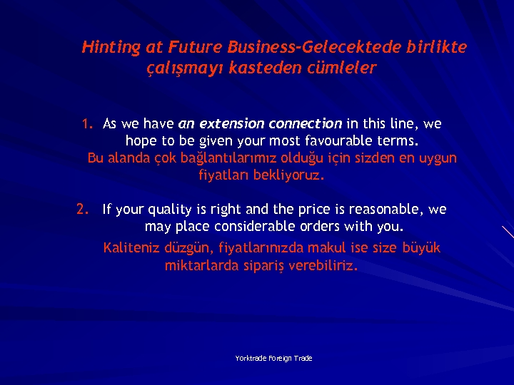 Hinting at Future Business-Gelecektede birlikte çalışmayı kasteden cümleler 1. As we have an extension
