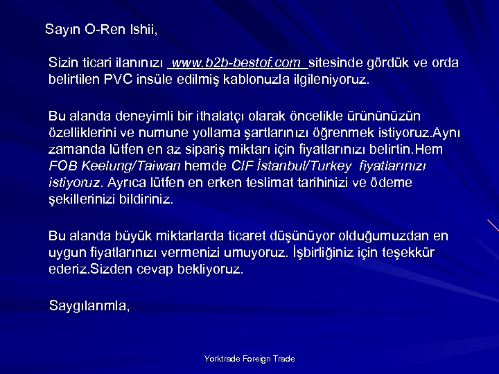 Sayın O-Ren Ishii, Sizin ticari ilanınızı www. b 2 b-bestof. com sitesinde gördük ve