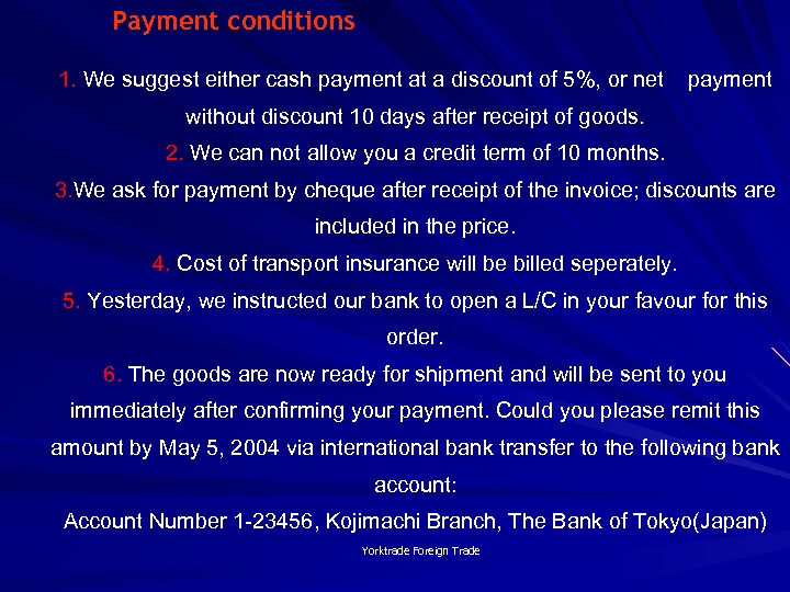 Payment conditions 1. We suggest either cash payment at a discount of 5%, or