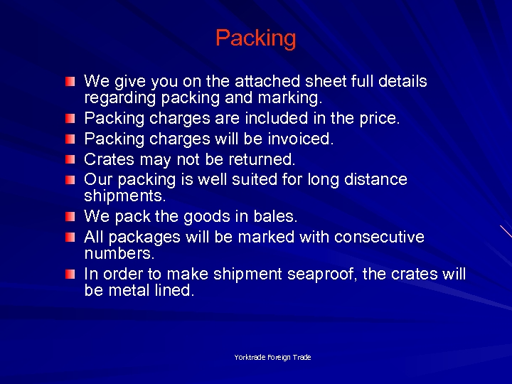 Packing We give you on the attached sheet full details regarding packing and marking.