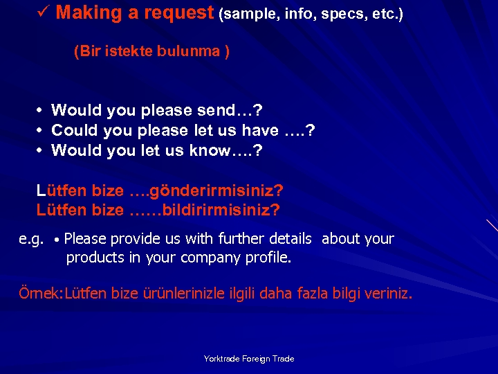ü Making a request (sample, info, specs, etc. ) (Bir istekte bulunma ) •