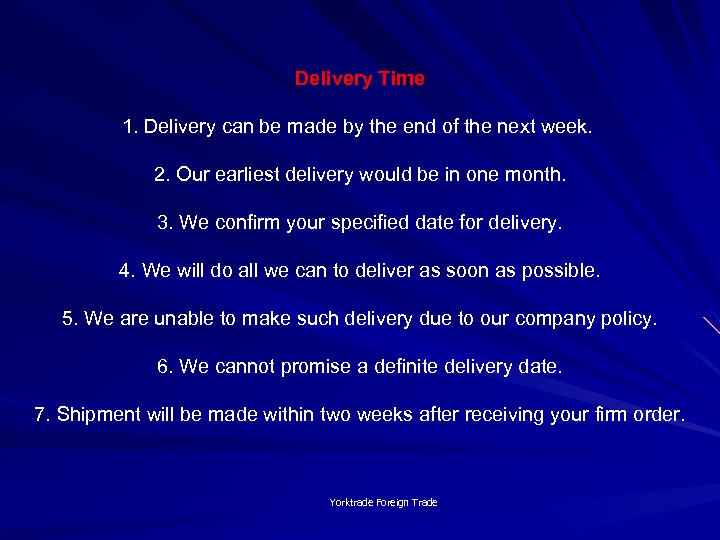 Delivery Time 1. Delivery can be made by the end of the next week.