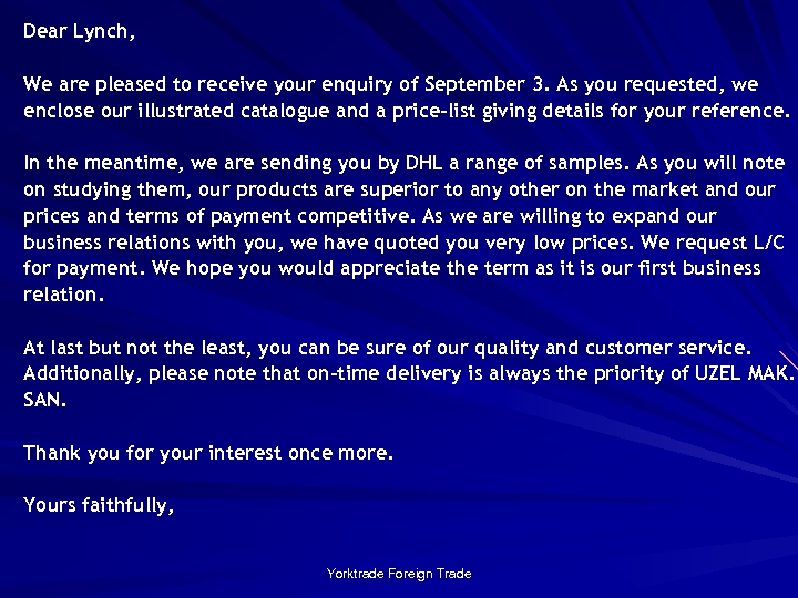 Dear Lynch, We are pleased to receive your enquiry of September 3. As you