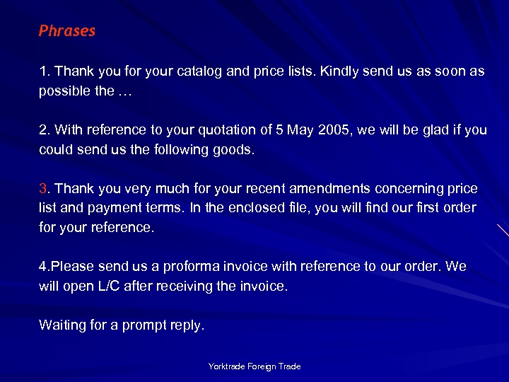Phrases 1. Thank you for your catalog and price lists. Kindly send us as