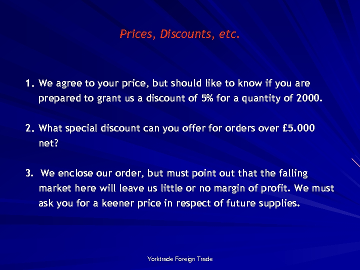 Prices, Discounts, etc. 1. We agree to your price, but should like to know