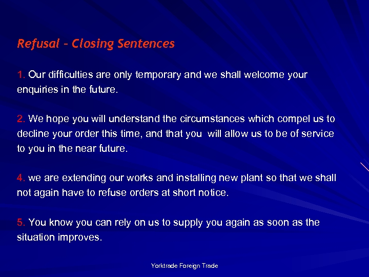 Refusal – Closing Sentences 1. Our difficulties are only temporary and we shall welcome