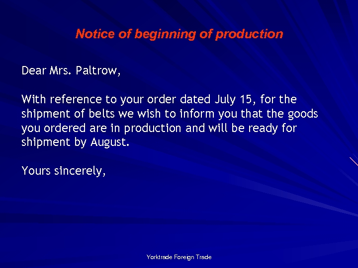 Notice of beginning of production Dear Mrs. Paltrow, With reference to your order dated