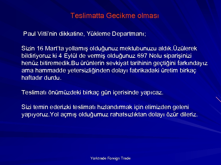Teslimatta Gecikme olması Paul Vitti’nin dikkatine, Yükleme Departmanı; Sizin 16 Mart’ta yollamış olduğunuz mektubunuzu