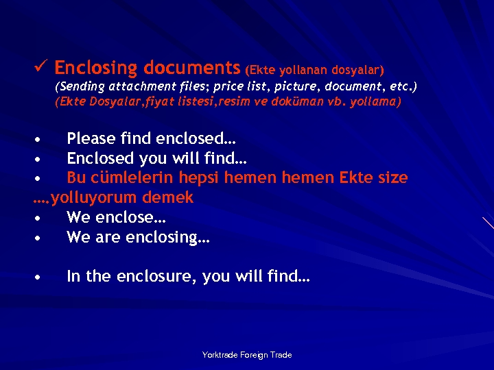 ü Enclosing documents (Ekte yollanan dosyalar) (Sending attachment files; price list, picture, document, etc.