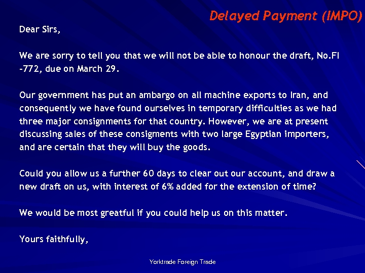 Delayed Payment (IMPO) Dear Sirs, We are sorry to tell you that we will
