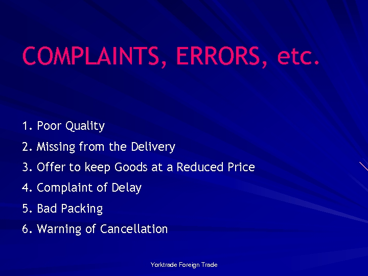 COMPLAINTS, ERRORS, etc. 1. Poor Quality 2. Missing from the Delivery 3. Offer to