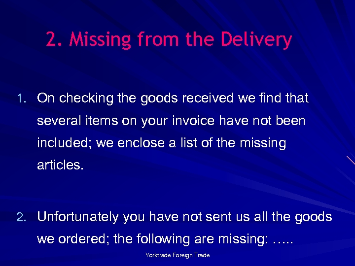2. Missing from the Delivery 1. On checking the goods received we find that
